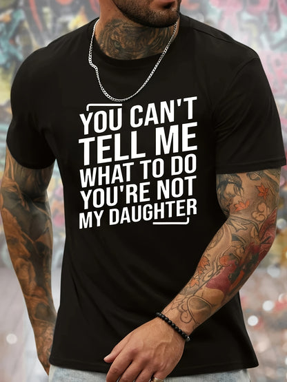 Victor - Casual T-Shirt with "You Can't Tell Me What To Do You're Not My Daughter" Print for Men